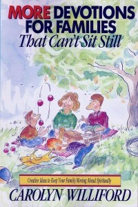 More Devotions for Families That Can't Sit Still by Carolyn Williford