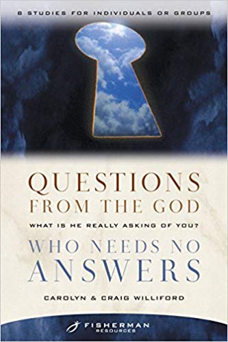 Questions from the God Who Needs No Answers by Carolyn and Craig Williford